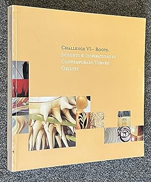 Bild des Verkufers fr Challenge VI -- Roots Insights & Inspirations in Contemporary Turned Objects zum Verkauf von DogStar Books