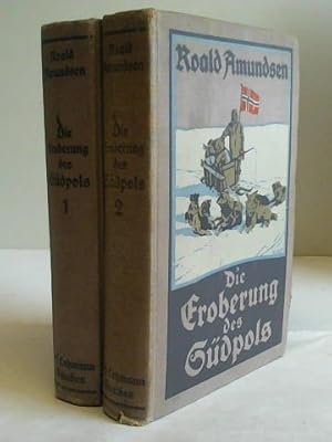 Die Eroberung des Südpols. Die norwegische Südpolfahrt mit dem Fram 1910 - 1912, Band 1 und 2. Zw...