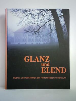 Seller image for Glanz und Elend - Mythos und Wirklichkeit der Herrenhuser im Baltikum for sale by Celler Versandantiquariat