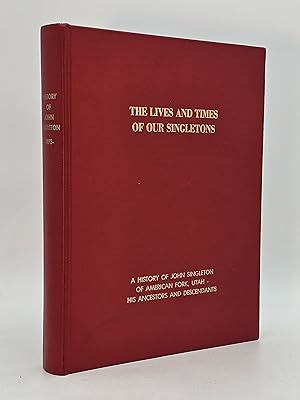 Seller image for A History of John Singleton of American Fork, Utah - His Ancestors and Descendants. for sale by Zephyr Books
