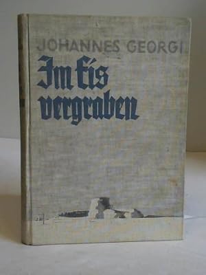 Im Eis vergraben. Erlebnisse auf Station Eismitte der letzten Grönland-Expedition Alfred Wegeners