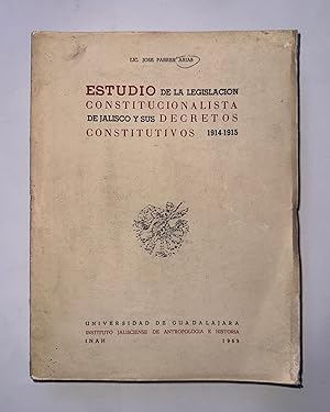 Estudio de la Legislacion Constitucionalista de Jalisco y sus Decretos Constitutivos 1914-1915
