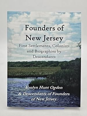 Founders of New Jersey: First Settlements, Colonists and Biographies by Descendants.