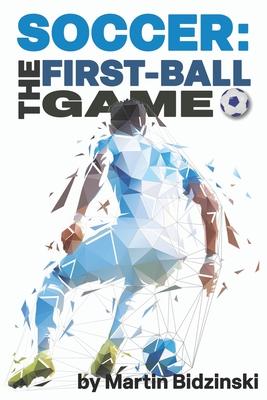 Bild des Verkufers fr Soccer: The First-Ball Game zum Verkauf von moluna