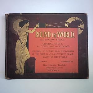 Round the World - From London Bridge to Charing Cross, via Yokohama and Chicago. An Album of Pict...