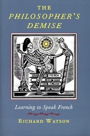 Bild des Verkufers fr The Philosopher\ s Demise: Learning to Speak French zum Verkauf von moluna