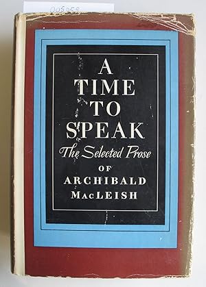 A Time to Speak | The Selected Prose of Archibald MacLeish