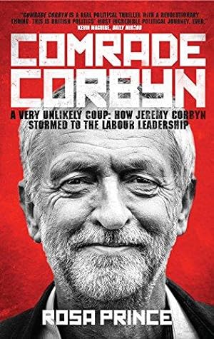 Imagen del vendedor de Comrade Corbyn: A Very Unlikely Coup: How Jeremy Corbyn Stormed to the Labour Leadership a la venta por WeBuyBooks