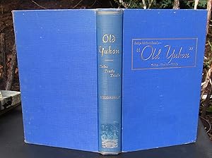 "Old Yukon" Tales-Trails-Trials -- 1938 FIRST EDITION