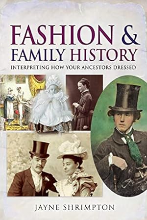 Bild des Verkufers fr Fashion and Family History: Interpreting How Your Ancestors Dressed (Tracing Your Ancestors) zum Verkauf von WeBuyBooks
