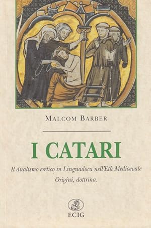 Imagen del vendedor de I catari. Il dualismo eretico in Linguadoca nell'et medievale. Origini, dottrina a la venta por Arca dei libri di Lorenzo Casi