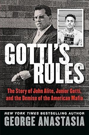 Seller image for Gotti's Rules: The Story of John Alite, Junior Gotti, and the Demise of the American Mafia for sale by WeBuyBooks