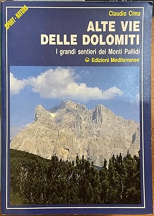 Alte vie delle Dolomiti. I grandi sentieri dei Monti Pallidi