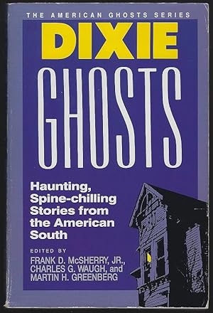 Bild des Verkufers fr DIXIE GHOSTS Haunting, Spine-Chilling Stories from the American South zum Verkauf von Gibson's Books