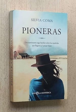 PIONERAS. Una apasionante saga familiar sobre las españolas que llegaron al salvaje Oeste
