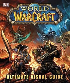 Bild des Verkufers fr World of Warcraft The Ultimate Visual Guide: Ultimate Visual Guide (Updated & Expanded) zum Verkauf von WeBuyBooks