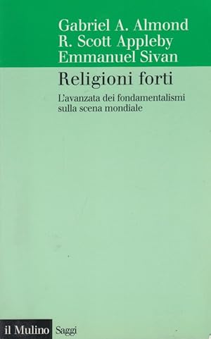 Seller image for Religioni forti. L'avanzata dei fondamentalismi sulla scena mondiale for sale by Arca dei libri di Lorenzo Casi