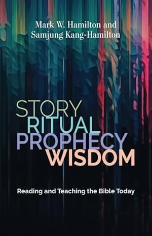 Immagine del venditore per Story, Ritual, Prophecy, Wisdom : Reading and Teaching the Bible Today venduto da GreatBookPrices