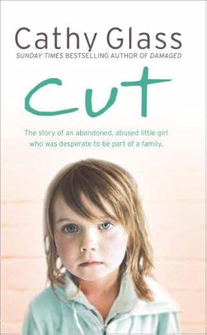 Seller image for Cut: The true story of an abandoned, abused little girl who was desperate to be part of a family for sale by WeBuyBooks