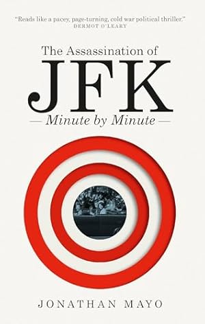 Image du vendeur pour The Assassination of JFK: Minute by Minute mis en vente par WeBuyBooks