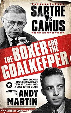 Image du vendeur pour The Boxer & The Goal Keeper: Sartre versus Camus mis en vente par WeBuyBooks
