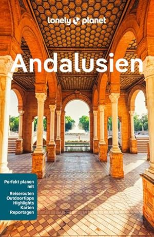 Bild des Verkufers fr LONELY PLANET Reisefhrer Andalusien : Eigene Wege gehen und Einzigartiges erleben. zum Verkauf von AHA-BUCH GmbH