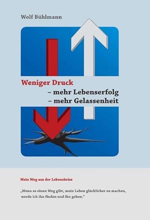 Bild des Verkufers fr Weniger Druck - mehr Lebenserfolg - mehr Gelassenheit zum Verkauf von BuchWeltWeit Ludwig Meier e.K.