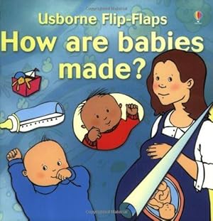 Bild des Verkufers fr How are babies made? (Flip Flap Books) zum Verkauf von WeBuyBooks 2