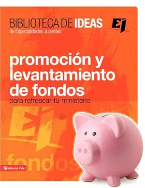 Seller image for Biblioteca de Ideas : Promocion y Levantamiento de Fondos: Para Refrescar Tu Ministerio for sale by AHA-BUCH GmbH