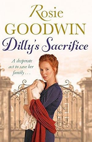 Imagen del vendedor de Dilly's Sacrifice: The gripping saga of a mother's love from a much-loved Sunday Times bestselling author (Dilly's Story) a la venta por WeBuyBooks