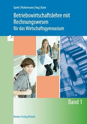 Bild des Verkufers fr Betriebswirtschaftslehre mit Rechnungswesen fr das Wirtschaftsgymnasium - Band 1 zum Verkauf von AHA-BUCH GmbH