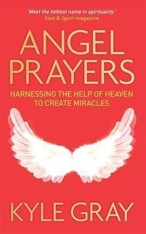 Image du vendeur pour Angel Prayers: Harnessing the Help of Heaven to Create Miracles mis en vente par WeBuyBooks