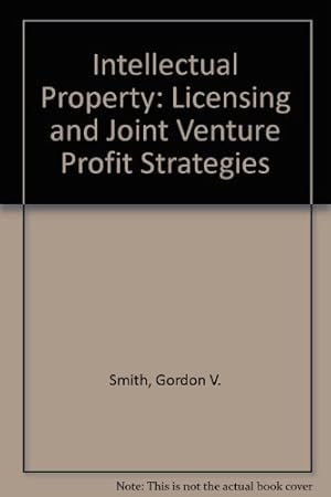 Seller image for Intellectual Property: Licensing and Joint Venture Profit Strategies for sale by WeBuyBooks