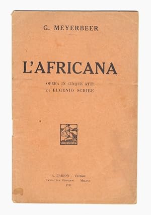 Bild des Verkufers fr L'Africana. Opera in cinque atti di Eugenio Scribe. Traduzione italiana di M. Marcello. Musica di Giacomo Meyerbeer. zum Verkauf von Libreria Oreste Gozzini snc