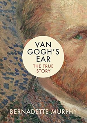 Seller image for Van Gogh's Ear: The True Story for sale by WeBuyBooks