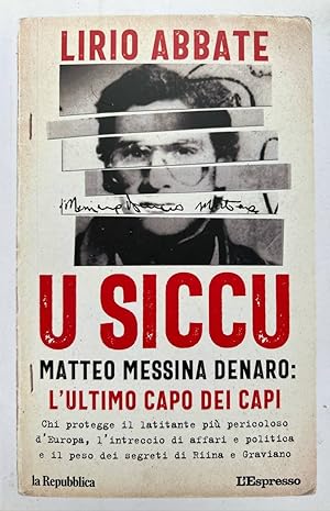 Image du vendeur pour U Siccu. Matteo Messina Denaro: l'ultimo capo dei capi mis en vente par librisaggi