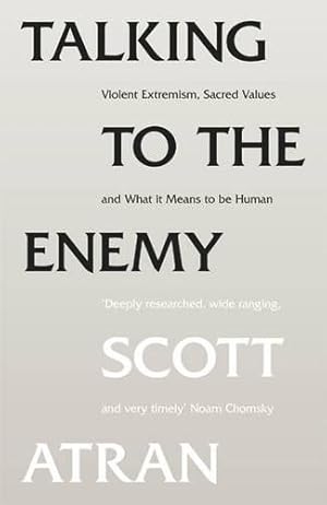 Imagen del vendedor de Talking to the Enemy: Violent Extremism, Sacred Values, and What it Means to Be Human a la venta por WeBuyBooks