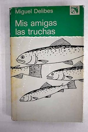 Imagen del vendedor de Mis amigas las truchas a la venta por Alcan Libros