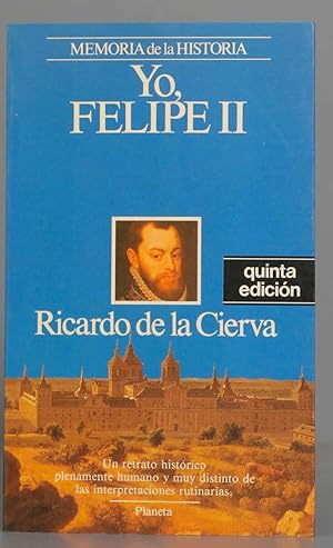 Imagen del vendedor de Yo, Felipe II. Ricardo de la Cierva a la venta por EL DESVAN ANTIGEDADES