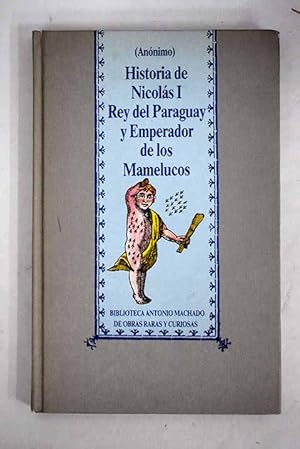 Imagen del vendedor de Historia de Nicols I, Rey del Paraguay y Emperador de los Mamelucos a la venta por Alcan Libros