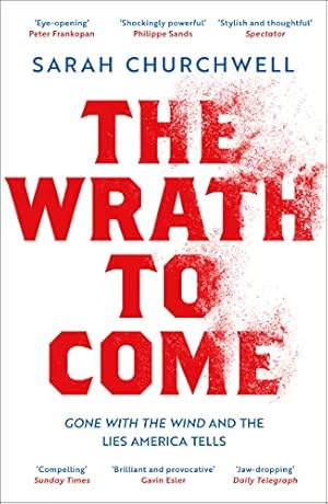 Bild des Verkufers fr The Wrath to Come: Gone with the Wind and the Lies America Tells zum Verkauf von WeBuyBooks