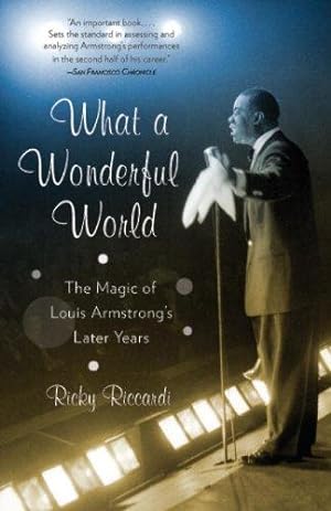 Bild des Verkufers fr What a Wonderful World: The Magic of Louis Armstrong's Later Years zum Verkauf von WeBuyBooks
