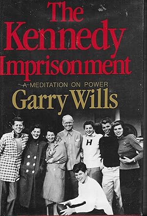 Seller image for The Kennedy Imprisonment: A Meditation on Power for sale by Charing Cross Road Booksellers