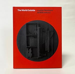 Imagen del vendedor de The World Outside: Louise Nevelson at Midcentury a la venta por Exquisite Corpse Booksellers