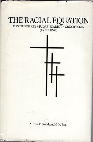 Seller image for The racial equation: Pontius Pilate + Judas Iscariot = crucifixion (lynching) for sale by Birkitt's Books