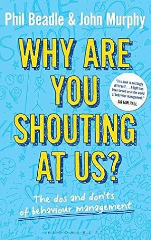 Immagine del venditore per Why are you shouting at us?: The dos and don'ts of behaviour management venduto da WeBuyBooks