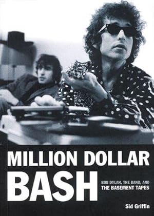 Bild des Verkufers fr Million Dollar Bash: Bob Dylan, the Band, and the Basement Tapes zum Verkauf von WeBuyBooks