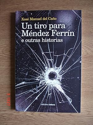 Un tiro para Méndez Ferrín e outras historias.