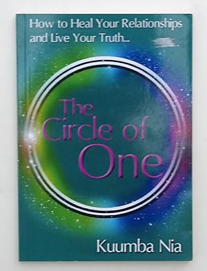 The Circle of One: How to Heal Your Relationships and Live Your Truth
