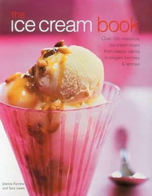 Imagen del vendedor de The Ice Cream Book: Over 150 Irresistible Ice Cream Treats from Classic Vanilla to Elegant Bombes and Terrines a la venta por WeBuyBooks